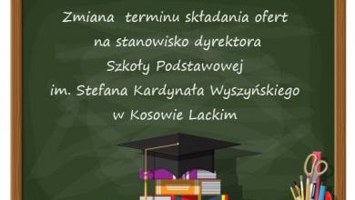 Zmiana terminu składania ofert w ramach konkursie na stanowiska dyrektora Szkoły Podstawowej w Kosowie Lackim