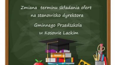 Zmiana terminu składania ofert w ramach konkursie na stanowiska dyrektora Gminnego Przedszkola w Kosowie Lackim