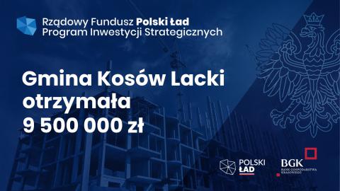 9,5 mln zł dla Gminy Kosów Lacki w ramach pierwszej edycji Programu Inwestycji Strategicznych POLSKI ŁAD