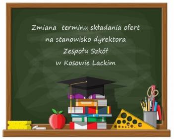 Zmiana terminu składania ofert w ramach konkursie na stanowiska dyrektora Zespołu Szkół w Kosowie Lackim