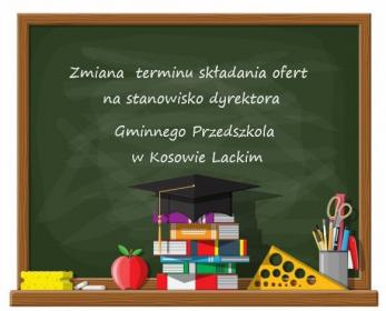 Zmiana terminu składania ofert w ramach konkursie na stanowiska dyrektora Gminnego Przedszkola w Kosowie Lackim